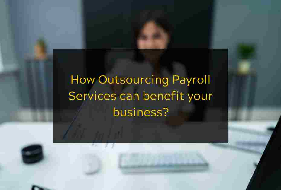 Outsourcing payroll services can benefit your business
