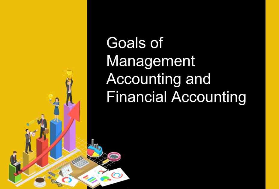 Goals of Managerial Accounting and Fiscal Accounting 