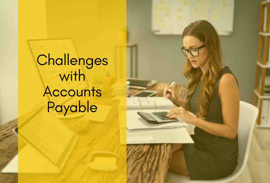 Challenges with Accounts Payable