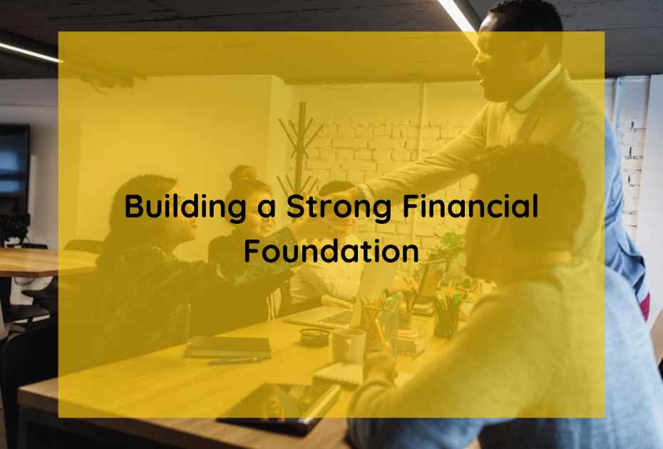 Building a strong financial foundation 