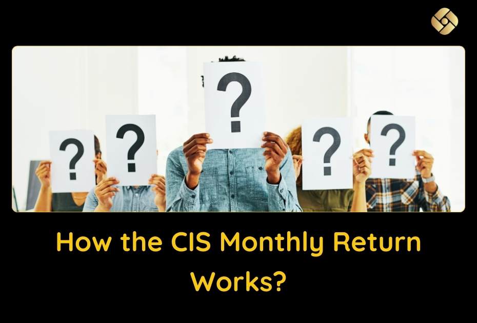 How the CIS monthly return works