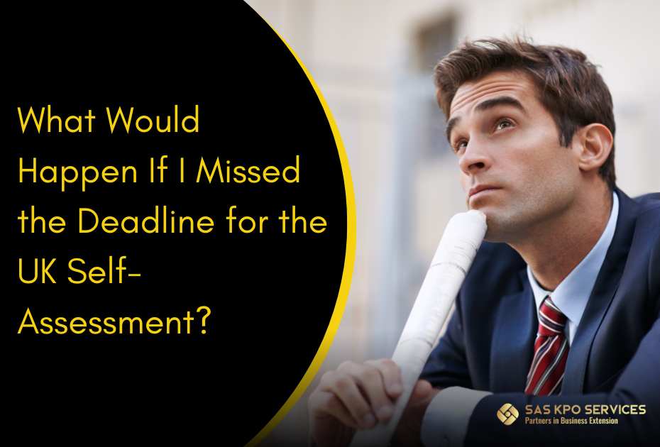 What would happen if i missed the deadline for the UK self assessment?